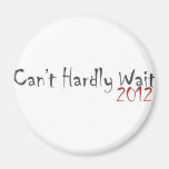 2012 Can't Hardly Wait Fridge Magnet
