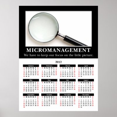 2012 Demotivational Wall Calendar: Micromanagement by disgruntled_genius