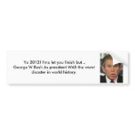 2012 George W Bush Worst Disaster Bumper Sticker