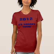 2012, IT'S SARAH'S TURN! T SHIRT