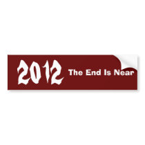 2012, The End Is Near Bumper Sticker