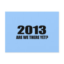 2013, ARE WE THERE YET?