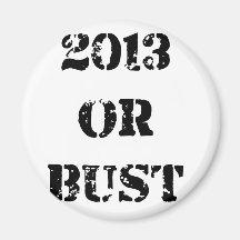 2013 or Bust Fridge Magnet