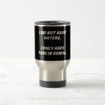 2047315 DONT HAVE HATERS JUST FANS DENIAL FUNNY CO COFFEE MUGS