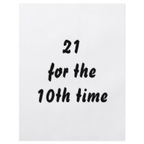 21 for the 10th time. 30th Birthday. Black White