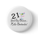 21 Good Bye Bouncer Hello Bartender buttons