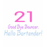 21 Good Bye Bouncer Hello Bartender t-shirts