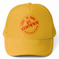 21st Birthday hats Certified Now 21 Legal toDrink