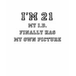 21st Birthday Picture ID t-shirts