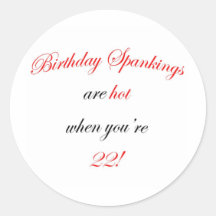 22 Birthday Spanking Round Sticker