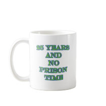 25 and no prison time mug