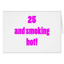 25 Smoking Hot Greeting Card
