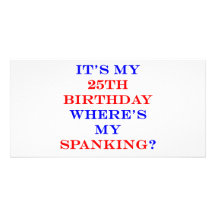 25 Where's my spanking? Photo Greeting Card