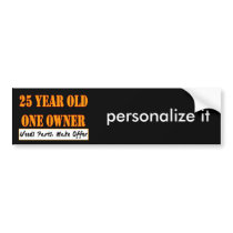 25 Year Old, One Owner - Needs Parts, Make Offer Bumper Sticker