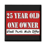 25 Year Old, One Owner - Needs Parts, Make Offer Refrigerator Magnet