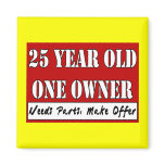 25 Year Old, One Owner - Needs Parts, Make Offer Fridge Magnets