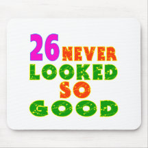 26 Never Looked So Good Birthday Designs Mouse Pad