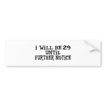 29 till further notice
