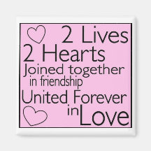 2 lives, 2 hearts Joined together in friendship Fridge Magnet