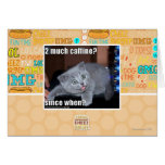 2 much caffine? cards
