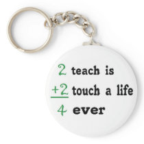 2 teach is 2 touch a  Life 4 ever Key Chain