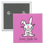 2cute 2talk 2u pinback buttons