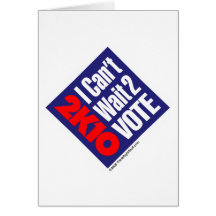 2K10 I Can't Wait 2 Vote Greeting Card