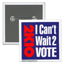 2K10 I Can't Wait 2 Vote Pinback Buttons
