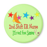 2nd Shift ER Nurse "It's Not For Sissies" Refrigerator Magnets