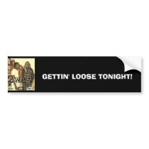 2way4421, GETTIN' LOOSE TONIGHT! Bumper Sticker