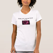 3048636131, Girls just wanna have fun! Tee Shirts