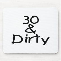 30 And Dirty Mouse Pads