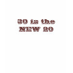 30 is theNEW 20 t-shirts