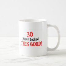 30 Never Looked This Good! Mug
