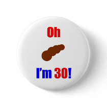 30 Oh (Pic of Poo) I'm 30!