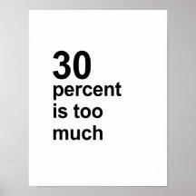 30 percent is too much posters