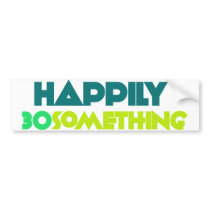30 something bumper stickers