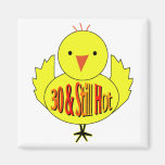 30 & Still Hot Birthdays Refrigerator Magnet