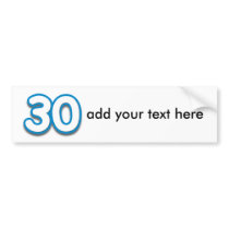 30 Year Birthday or Anniversary - Add Text Bumper Stickers