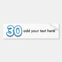 30 Year Birthday or Anniversary - Add Text bumper stickers