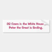 32 Czars in the White House.Peter the Great is ... Bumper Stickers
