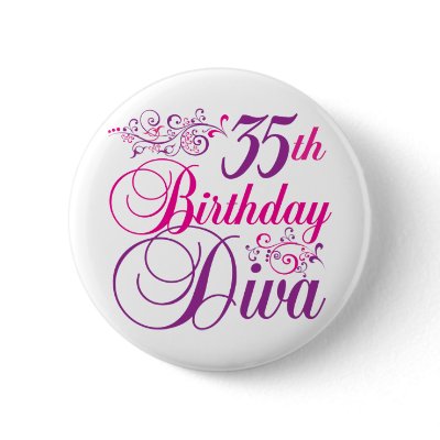 35th Birthday Diva Pinback Buttons by BirthdayObsessions