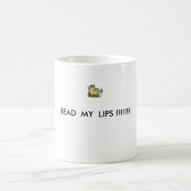 37006, READ  MY  LIPS !!!!!!! COFFEE MUGS