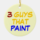 3 GUYS THAT PAINT CHRISTMAS ORNAMENT