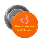 <3, (That means that I LOVE you!) Button