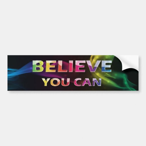 3 Word Quote~Believe You Can~Motivational  Bumper  Bumper Stickers