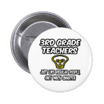 3rd Grade Teachers...Regular People, Smarter Pinback Button