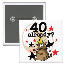 40 Already Birthday Button