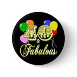 40 and Fabulous Birthday Gifts and Apparel Buttons