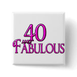 40 and Fabulous Pinback Buttons